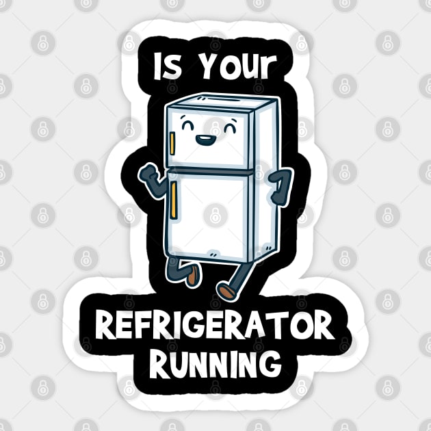 Is Your Refrigerator Running Sticker by maxdax